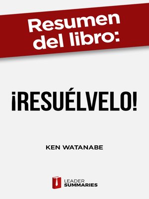 cover image of Resumen del libro "¡Resuélvelo!" de Ken Watanabe